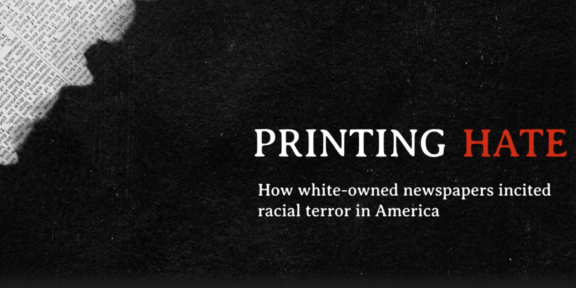 Printing Hate: How white-owned media incited racial terror