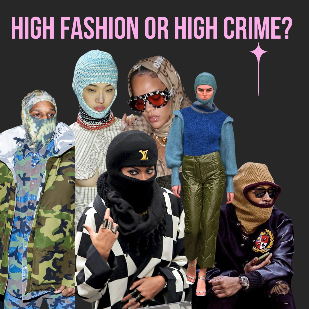 Balaclavas. Ski Masks. Shiestys. High Fashion or High Crime?